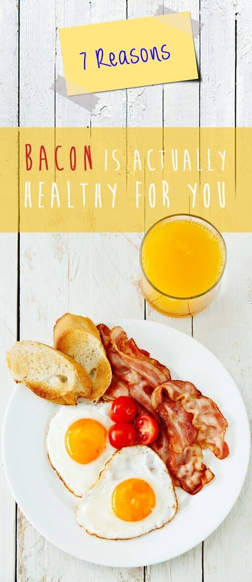 7 Reasons Bacon is Actually Healthy For You