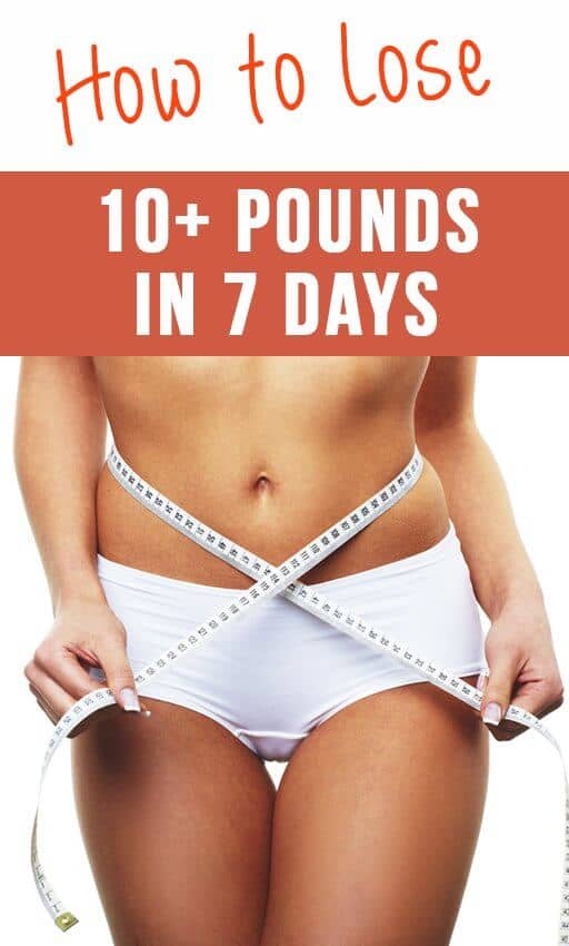 How to Lose 10+ Pounds in 7 Days: 9 Tips You Need to Know