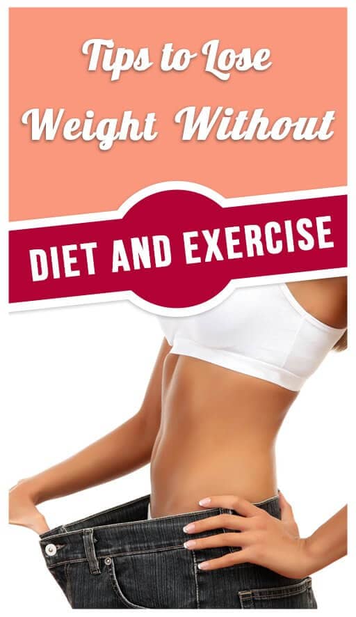 Tips to Lose Weight Without Diet and Exercise