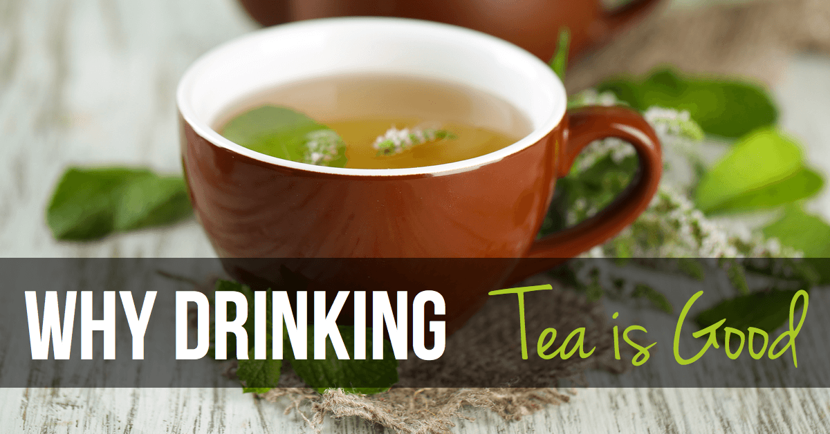 Why Drinking Tea is Good