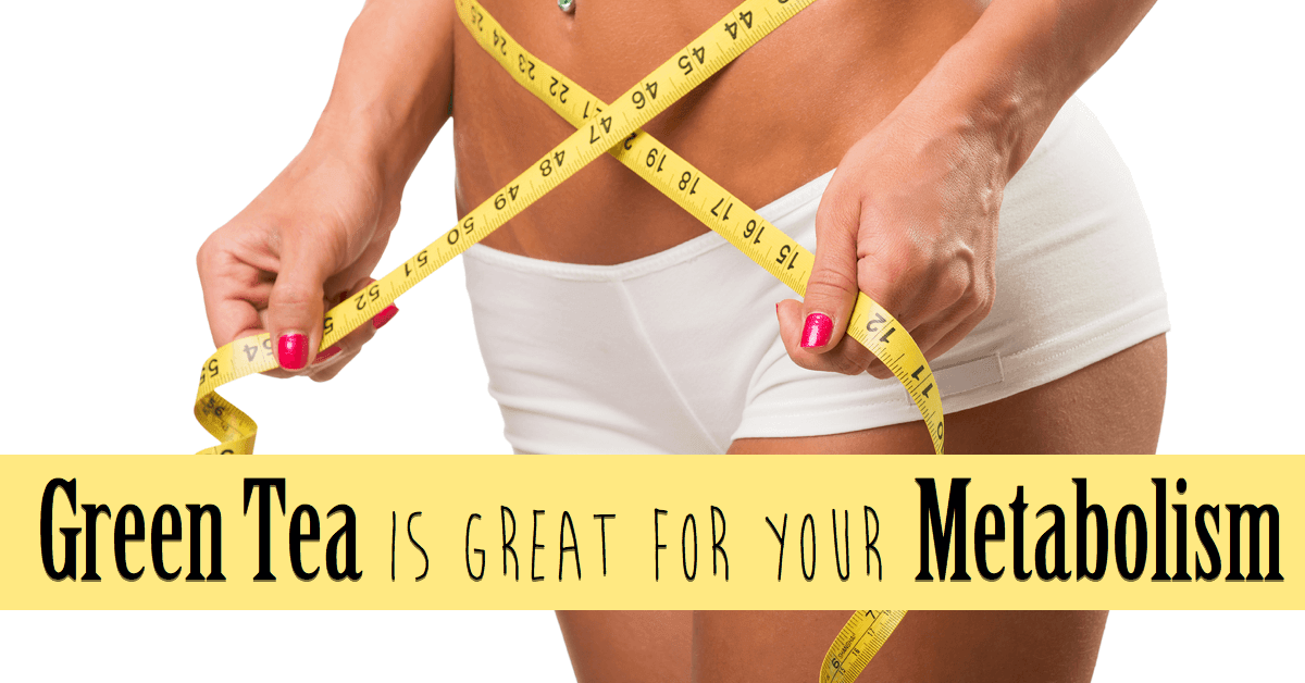 Why Green Tea Is Great for Your Metabolism