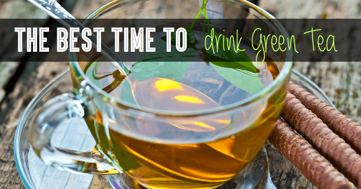 The Best Time to Drink Green Tea