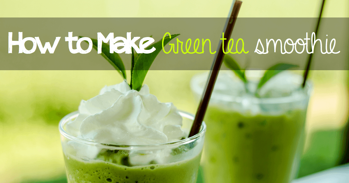 how to make green tea smoothie