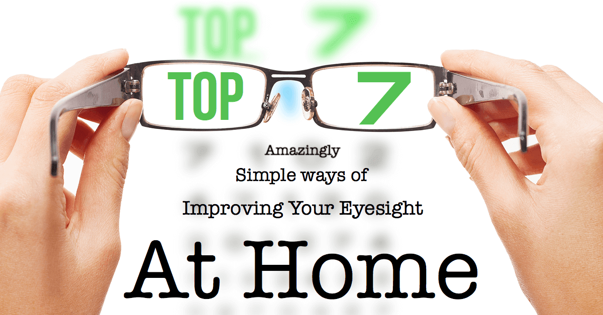 top-7-amazingly-simple-ways-of-improving-your-eyesight-at-home