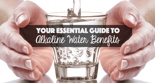 Your Essential Guide to Alkaline Water Benefits